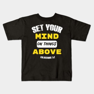 Set your mind on things above Distressed Design Kids T-Shirt